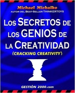 Los secretos de los genios de la creatividad - Michael Michalko